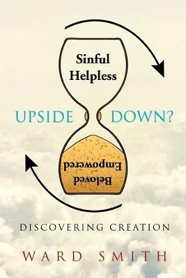 Upside Down: Discovering Creation - Ward Smith - cover