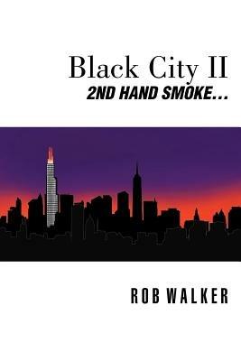 Black City II: Second Hand Smoke - Rob Walker - cover