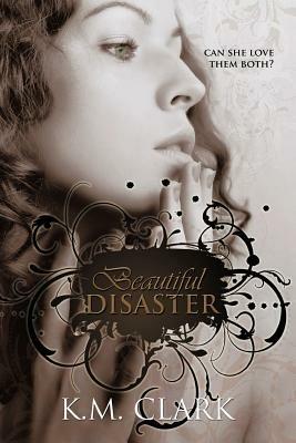 Beautiful Disaster - K M Clark - cover