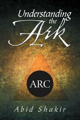 Understanding the Ark - Abid Shakir - cover