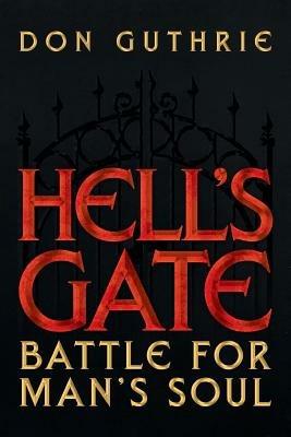 Hell's Gate: Battle for Man's Soul - Don Guthrie - cover