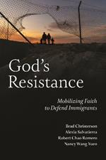 God's Resistance: Mobilizing Faith to Defend Immigrants