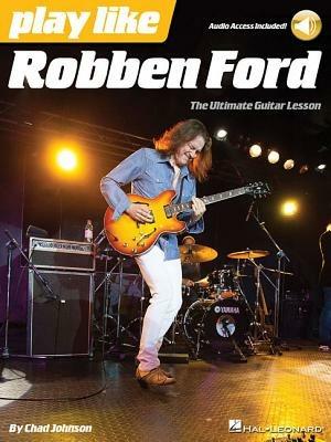 Play like Robben Ford: The Ultimate Guitar Lesson Book - Chad Johnson - cover