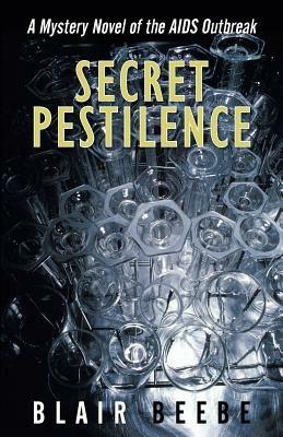 Secret Pestilence: A Mystery Novel of the AIDS Outbreak - Blair Beebe - cover
