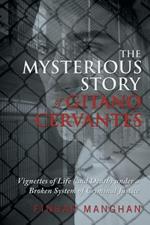 The Mysterious Story of Gitano Cervantes: Vignettes of Life (and Death) under a Broken System of Criminal Justice