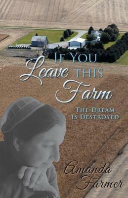 If You Leave This Farm: The Dream Is Destroyed - Amanda Farmer - cover