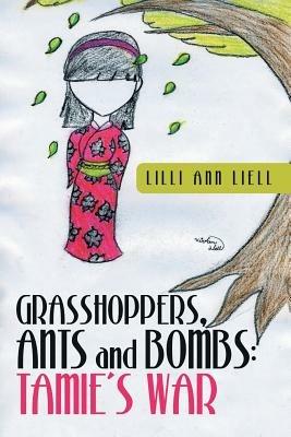 Grasshoppers, Ants and Bombs: Tamie's War - LILLI Ann Liell - cover