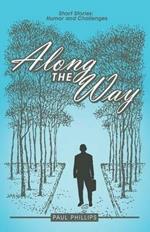 Along the Way: Short Stories: Humor and Challenges