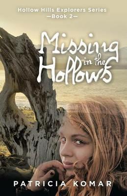 Missing in the Hollows: Hollow Hills Explorers Series-Book 2 - Patricia Komar - cover