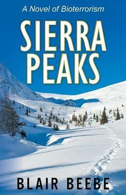 Sierra Peaks: A Novel of Bioterrorism - Blair Beebe - cover