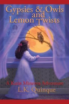 Gypsies and Owls and Lemon Twists: A Katie Minerva Adventure - L K Quinque - cover