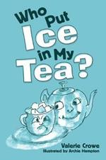 Who Put Ice in My Tea?