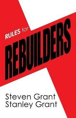 Rules for Rebuilders - Steven Grant,Stanley Grant - cover