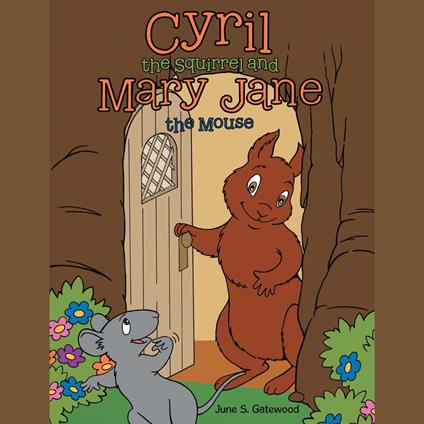 Cyril the Squirrel and Mary Jane the Mouse