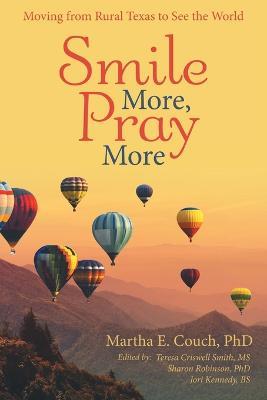 Smile More, Pray More: Moving from Rural Texas to See the World - Martha E Couch - cover