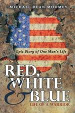 Red, White & Blue: Life of a Warrior