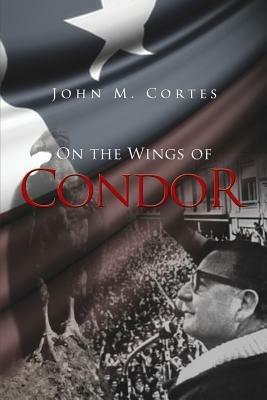 On the Wings of Condor - John M Cortes - cover