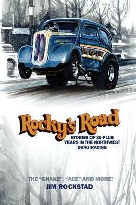 Rocky's Road: Stories of 30-Plus Years in the Northwest Drag Racing - Jim Rockstad - cover