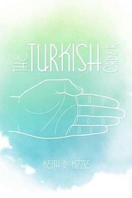 The Turkish Order - Keith D Kizzie - cover