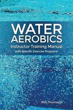 Water Aerobics Instructor Training Manual with Specific Exercise Programs