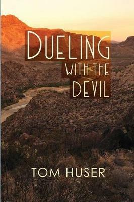 Dueling with the Devil - Tom Huser - cover