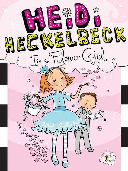 Heidi Heckelbeck Is a Flower Girl - Wanda Coven,Priscilla Burris - ebook