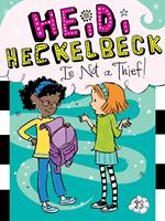 Heidi Heckelbeck Is Not a Thief!