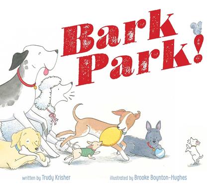 Bark Park! - Trudy Krisher,Brooke Boynton Hughes - ebook