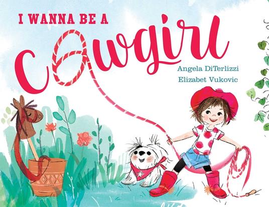 I Wanna Be a Cowgirl - Angela DiTerlizzi,Elizabet Vukovic - ebook