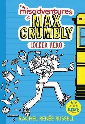 The Misadventures of Max Crumbly 1: Locker Hero - Rachel Renee Russell - cover