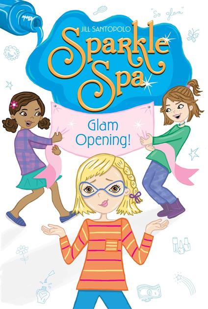 Glam Opening! - Jill Santopolo,Cathi Mingus - ebook