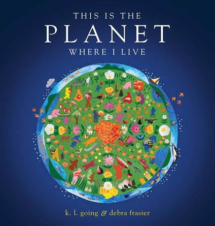 This Is the Planet Where I Live - K. L. Going,Debra Frasier - ebook