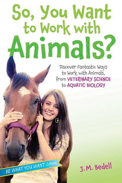 So, You Want to Work with Animals? - J. M. Bedell - ebook