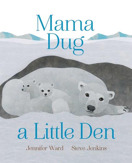 Mama Dug a Little Den - Jennifer Ward,Steve Jenkins - ebook