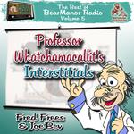 Professor Whatchamacallit’s Interstitials