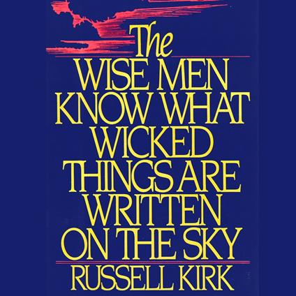 The Wise Men Know What Wicked Things Are Written on the Sky