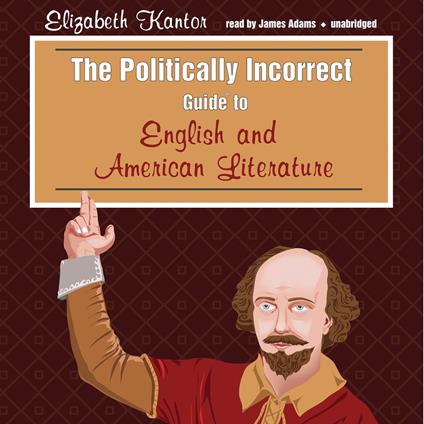 The Politically Incorrect Guide to English and American Literature