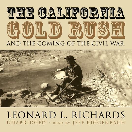 The California Gold Rush and the Coming of the Civil War