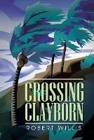 Crossing Clayborn - Robert Willis - cover