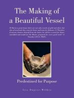 The Making of a Beautiful Vessel: Predestined for Purpose