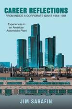 Career Reflections from Inside a Corporate Giant 1964-1981: Experiences in an American Automobile Plant