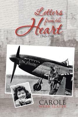 Letters from the Heart: 1943-1946 - Carole Webb Slater - cover