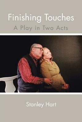 Finishing Touches: A Play in Two Acts - Stanley Hart - cover