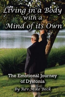 Living in a Body With a Mind of Its Own: The Emotional Journey of Dystonia - Rev. Mike Beck - cover