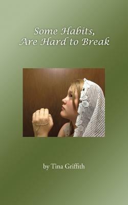 Some Habits, Are Hard to Break - Tina Griffith - cover