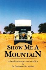 Show Me A Mountain: A Family Adventure Across Africa