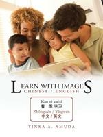 Learn With Images Chinese / English: Kan Tu Xuexi Cui a A-|a' Zhongwen / Yingwen a -ae-a / Ei Ae-a