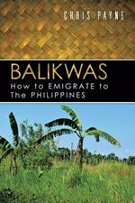 Balikwas: How to Emigrate to The Philippines