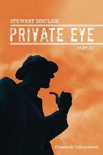 STEWART SINCLAIR, Private Eye: Part IV