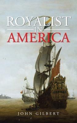 Royalist In America - John Gilbert - cover